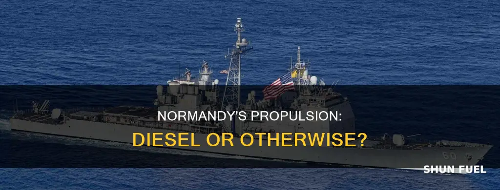 does uss normandy use diesel fuel for main propulsion
