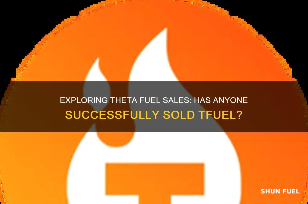 has anyone sold theta fuel