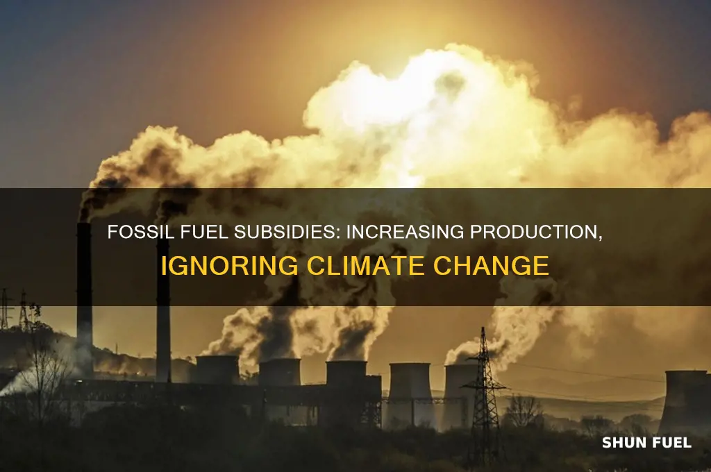 has fossil fuel subsidies increased fossil fuel produciton