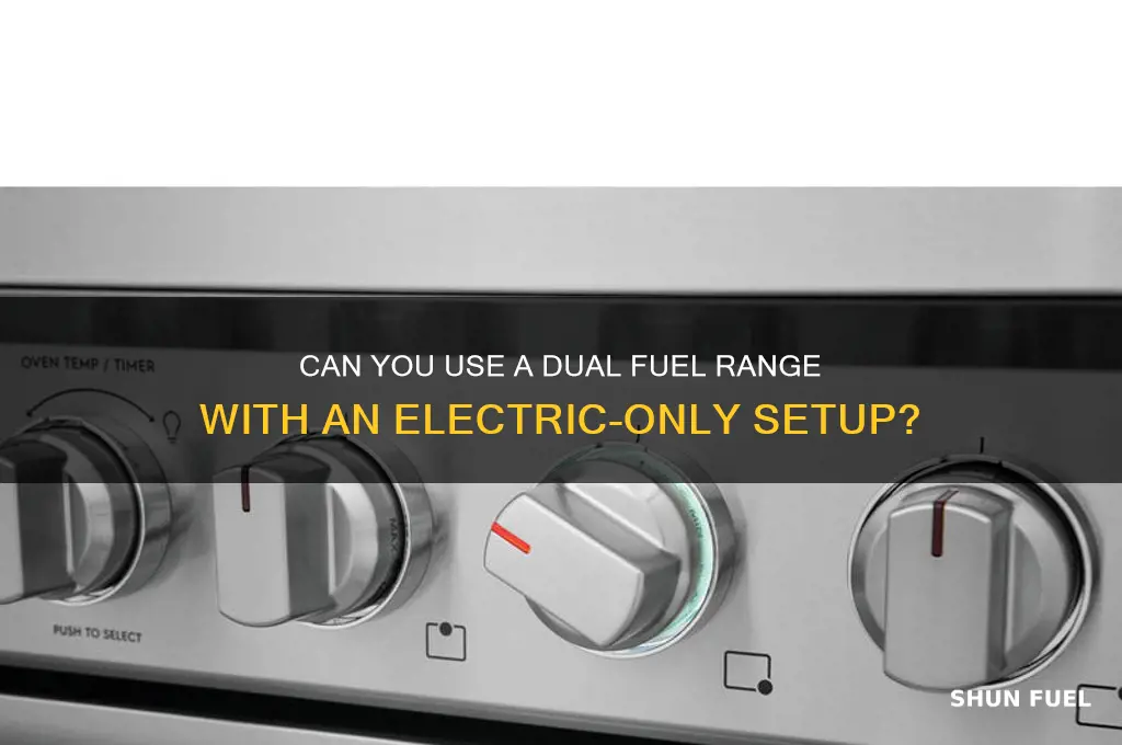have electric only can i use a dual fuel range