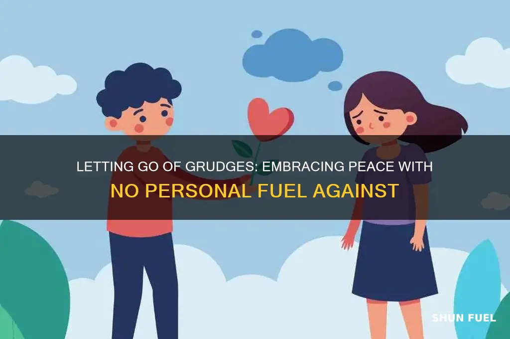 have no personal fuel against