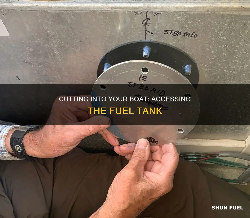 have to cut into boat to access fuel tank