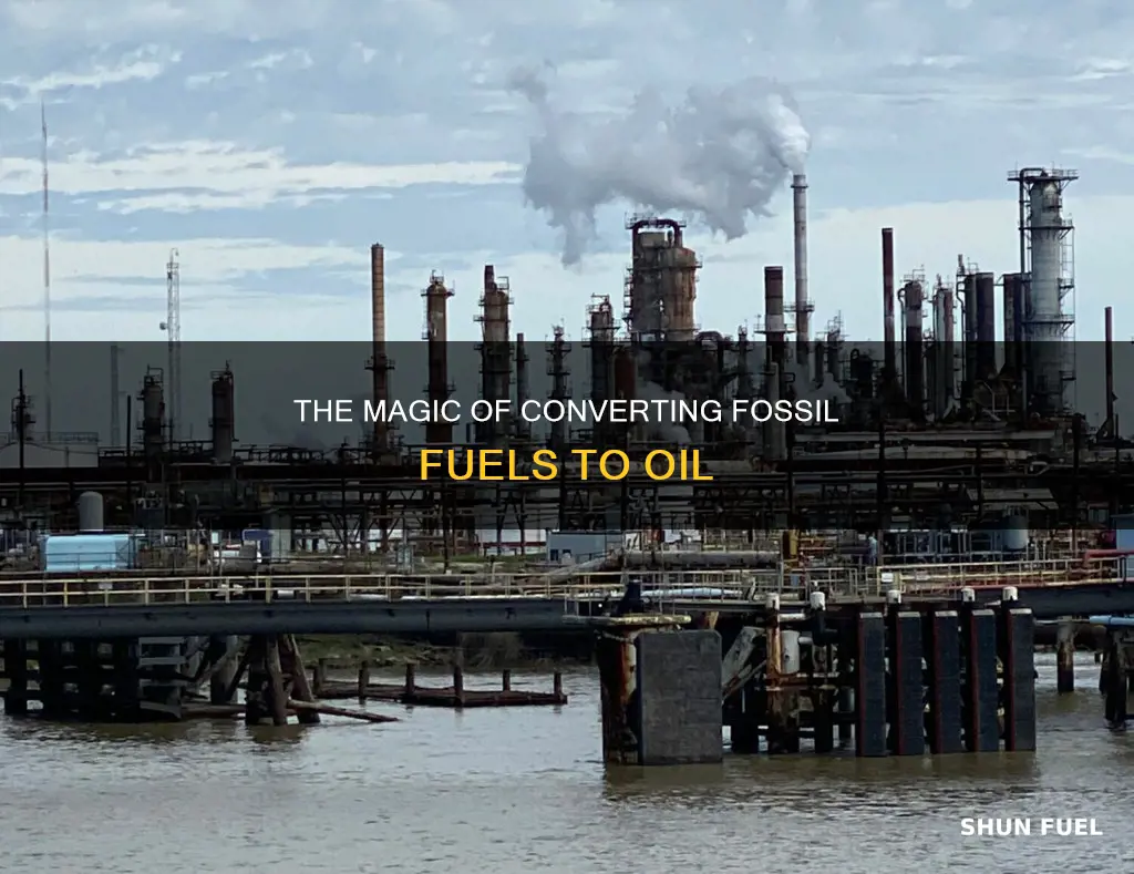 how are fossil fuels turned into oil