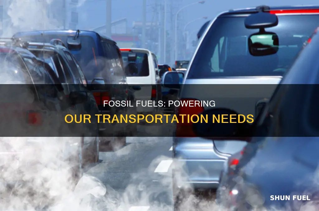 how are fossil fuels used for transportation