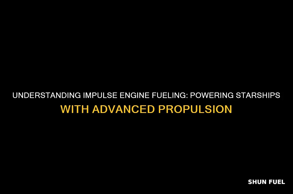 how are impulse engines fueled