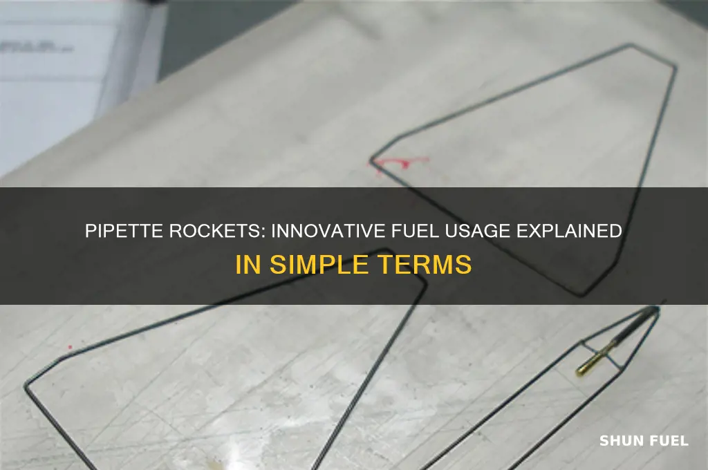 how are pipette rockets use as fuel
