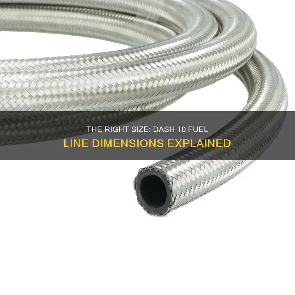 how big is a dash 10 fuel line