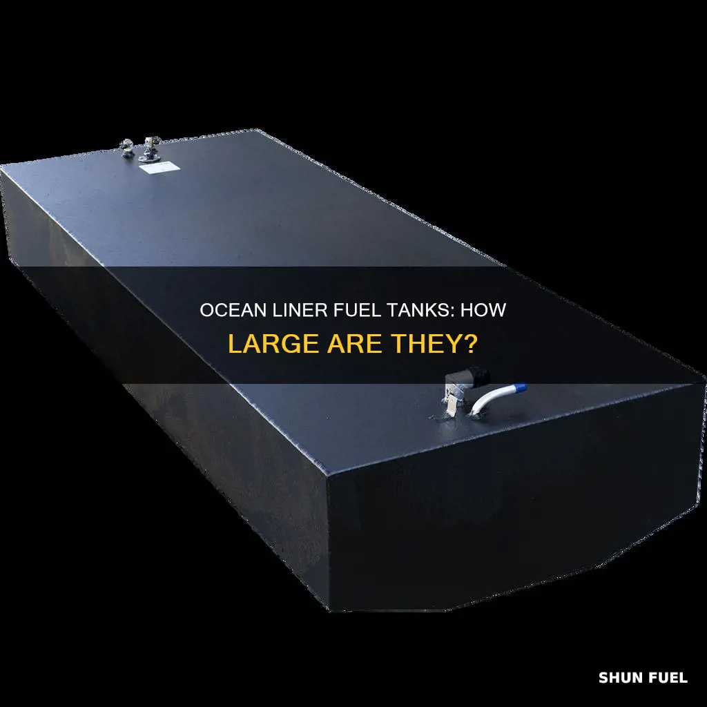 how big is an ocean liners fuel tank