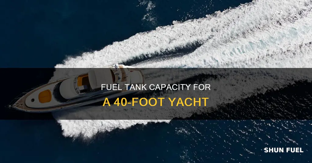 how big is fuel tank on 40 foot yacht