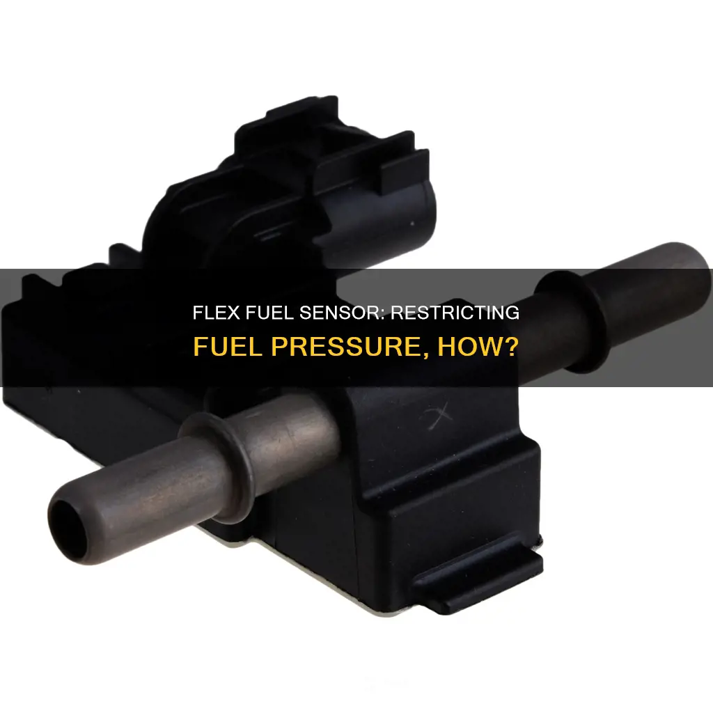 how can a flex fuel sensor restrict fuel pressure