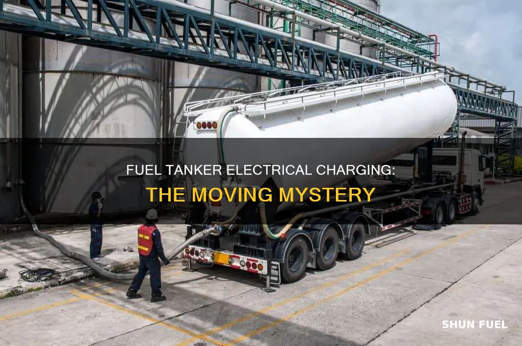 how can a fuel tanker become electrically charged while moving
