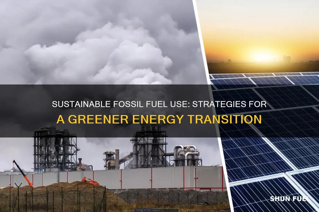 how can fossil fuels be used more sustainably