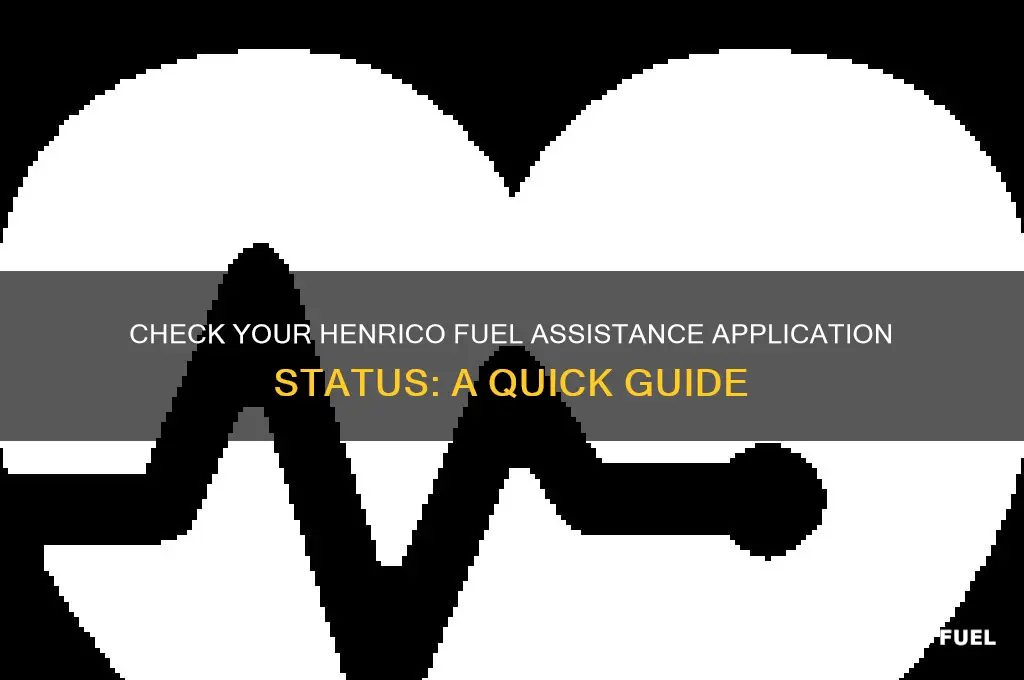 how can i check on my fuel assistance application henrico