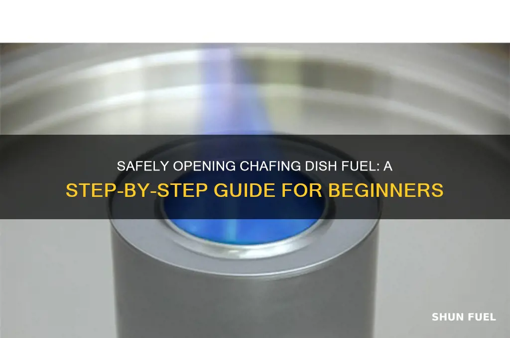 how can i open a chafing dish fuel