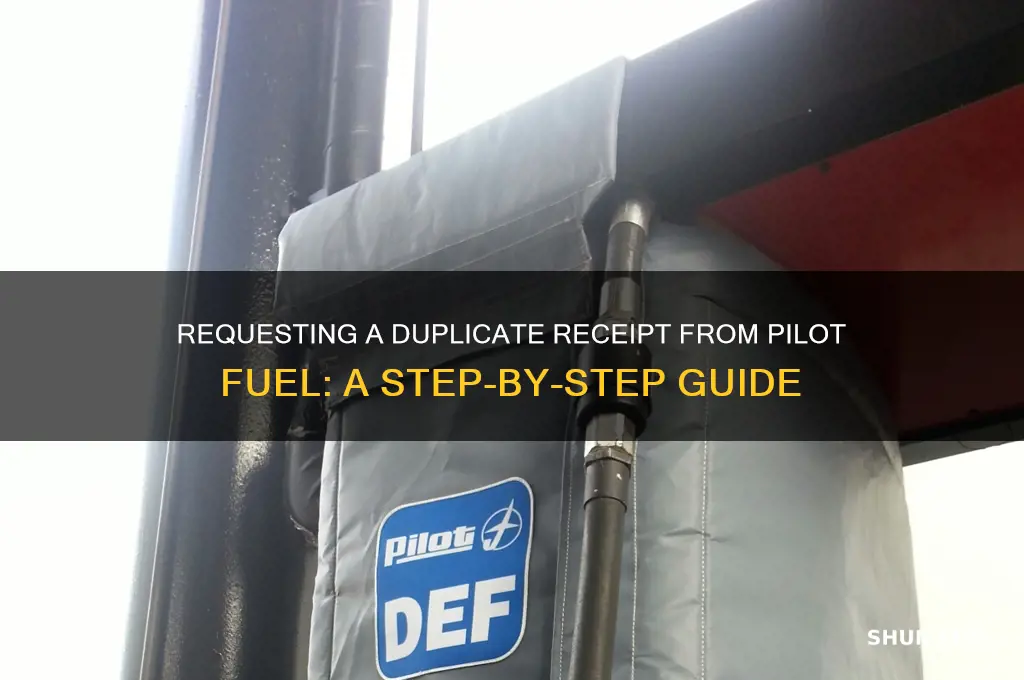 how can i request a duplicate receipt from pilot fuel