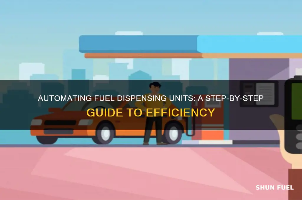 how can one automate a fuel dispensing unit