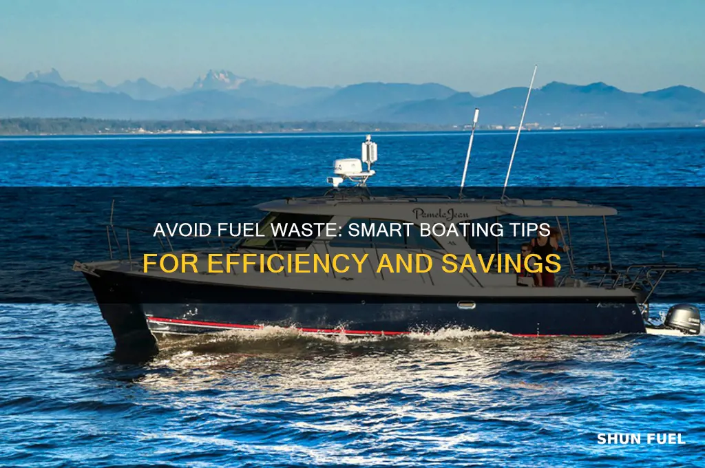 how can people waste fuel on a boat