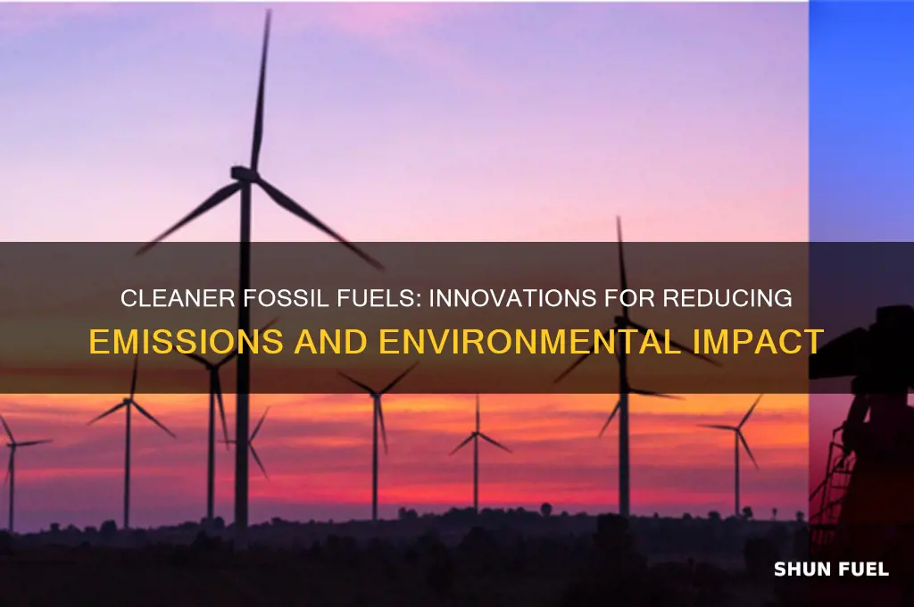 how can the use of fosulsil fuels be made cleaner
