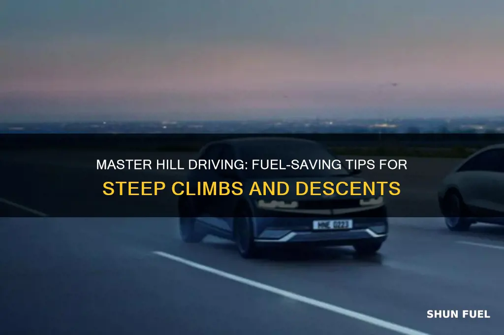 how can u save fuel while driving on hills