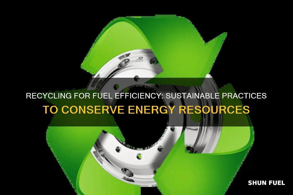 how can we save fuel by recycling