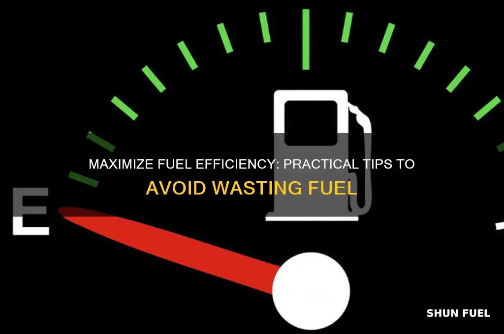 how can you avoid wasting fuel theory