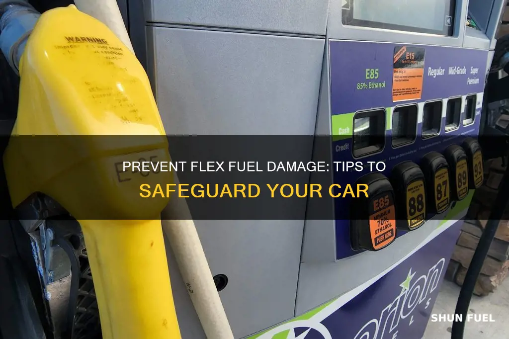 how can you fix flex fuel from damaging yor car