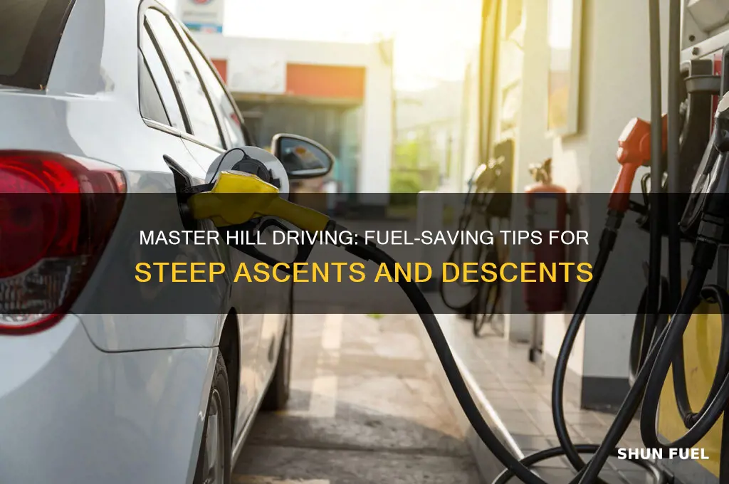 how can you save fuel while driving on hills