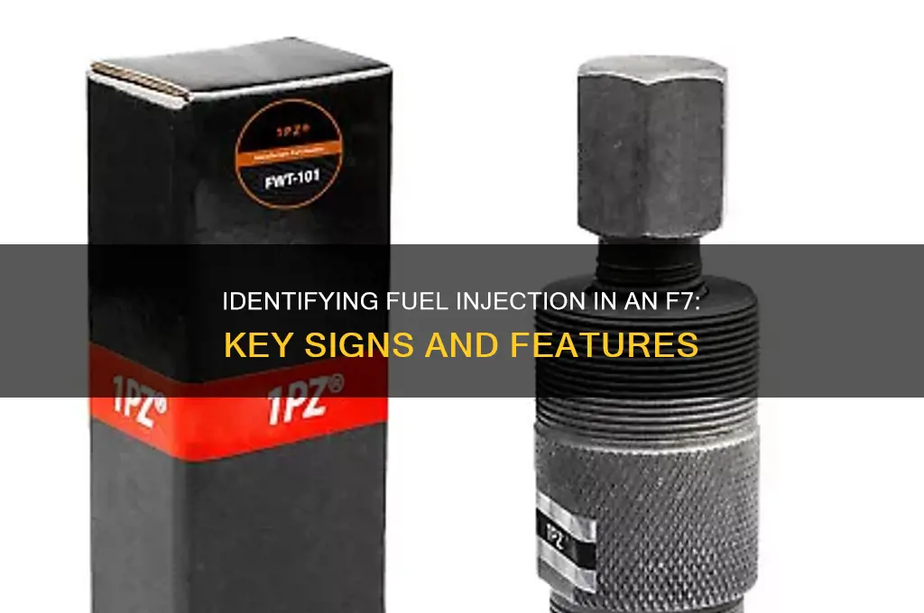 how can you tell if a f7 is fuel injected