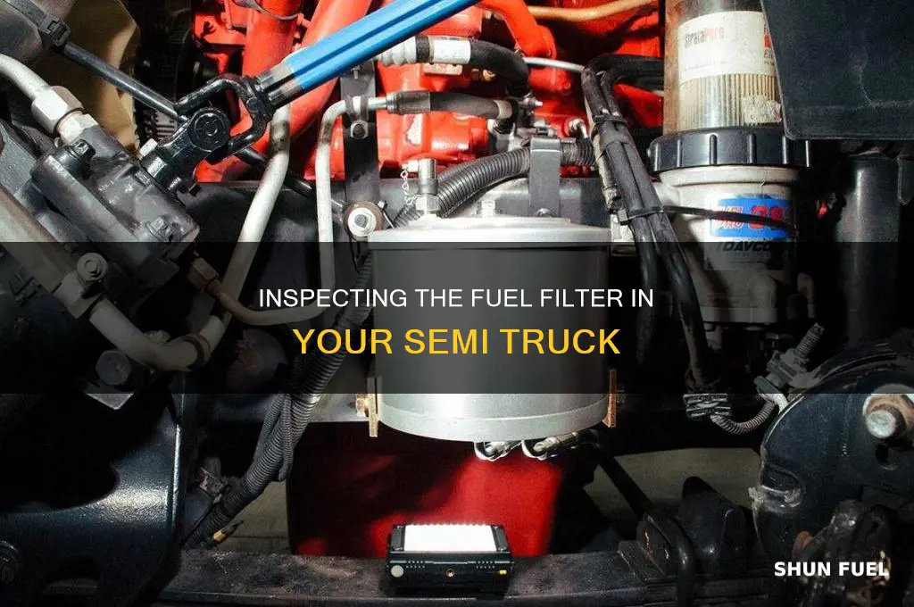 how check fuel filter in a semi trucl