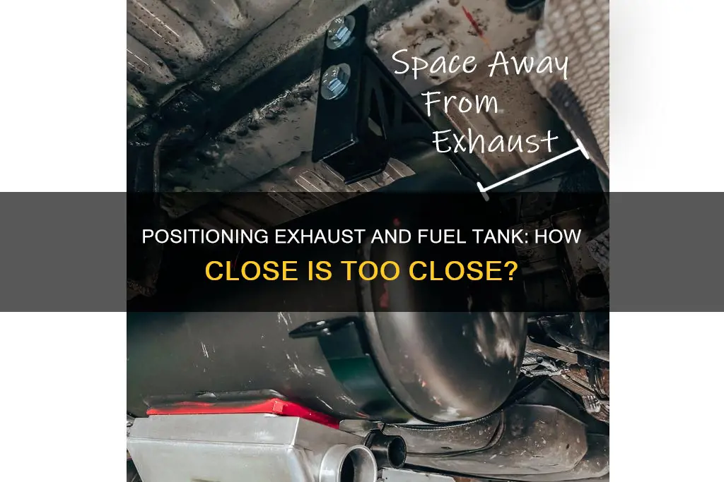 how close can exhaust be to fuel tank