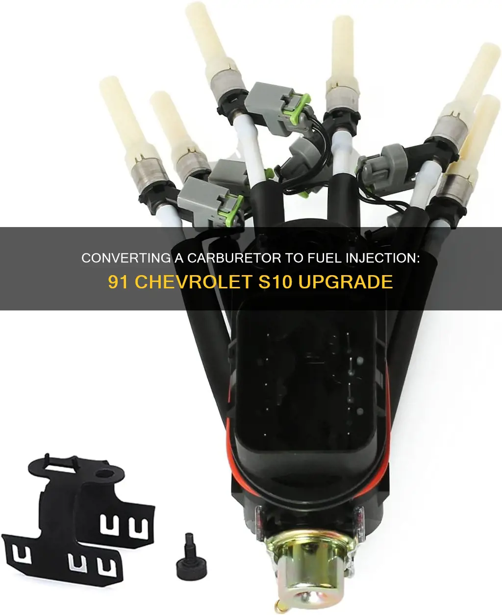 how convert 91 chevrolet s10 carburetor to fuel injectors
