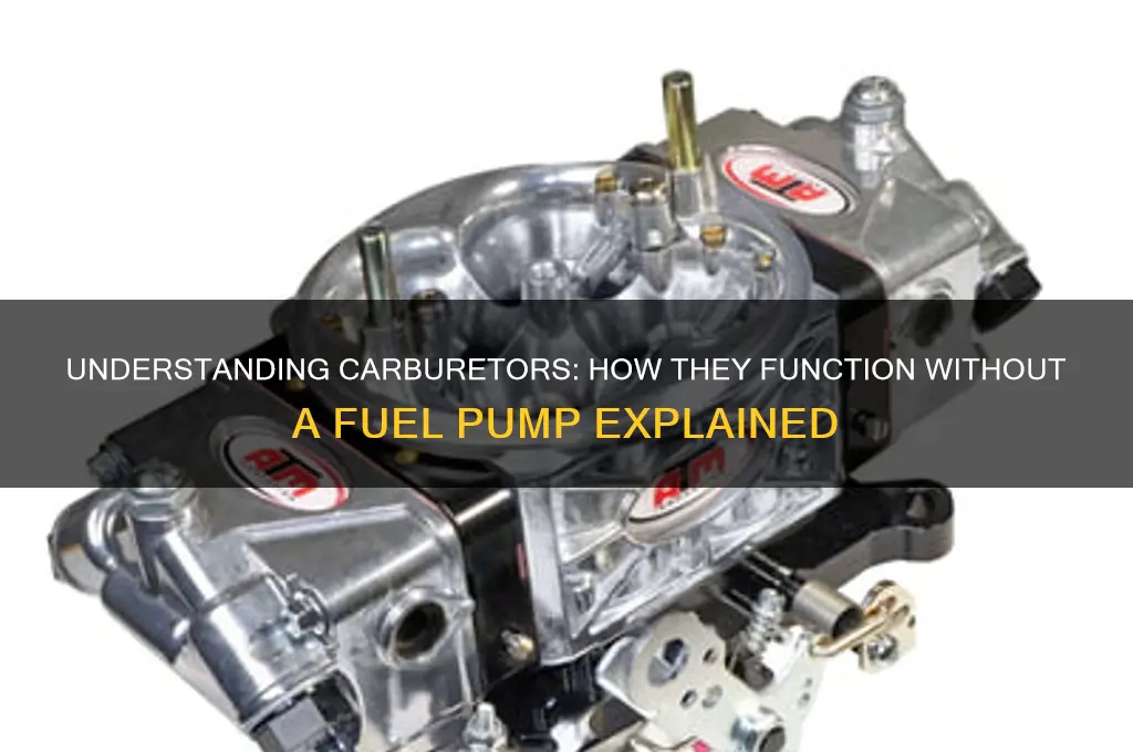 how do carberators without a fuel pump work
