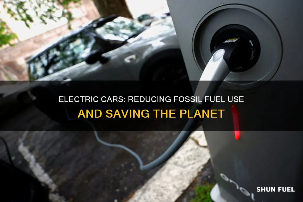 how do electric cars help reduce fossil fuel use