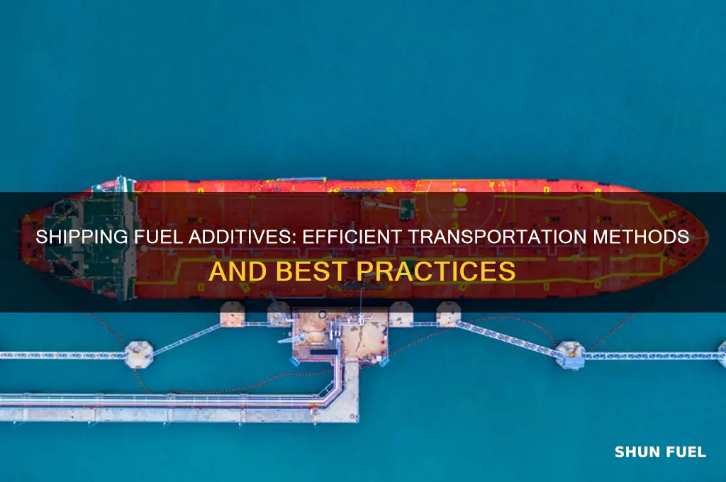 how do fuel additvies ship