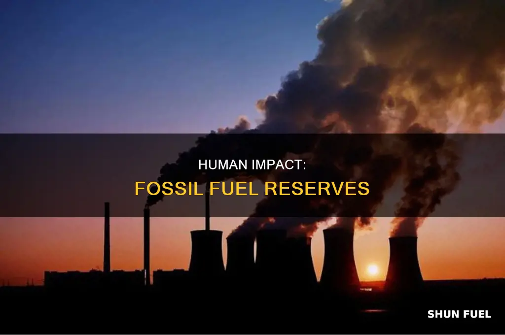 how do humans impact fossil fuel reserves