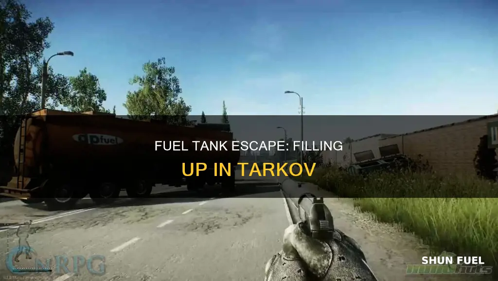 how do i fill a fuel tank escape from tarkov