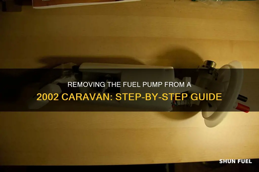 how do i get fuel pump out of 2002 caravan