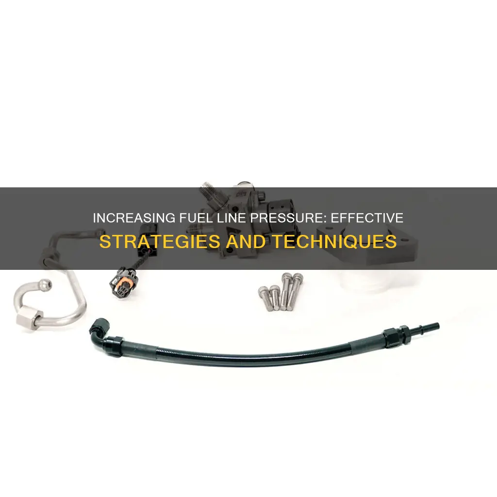 how do i increase pressure in fuel line