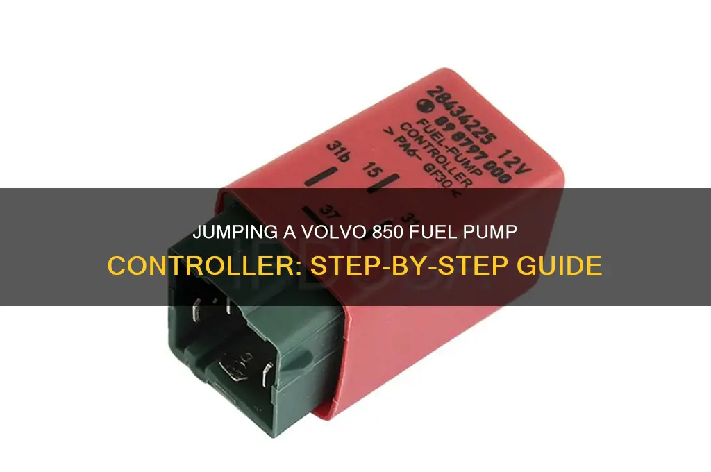 how do i jump a fuel pump controler volvo850