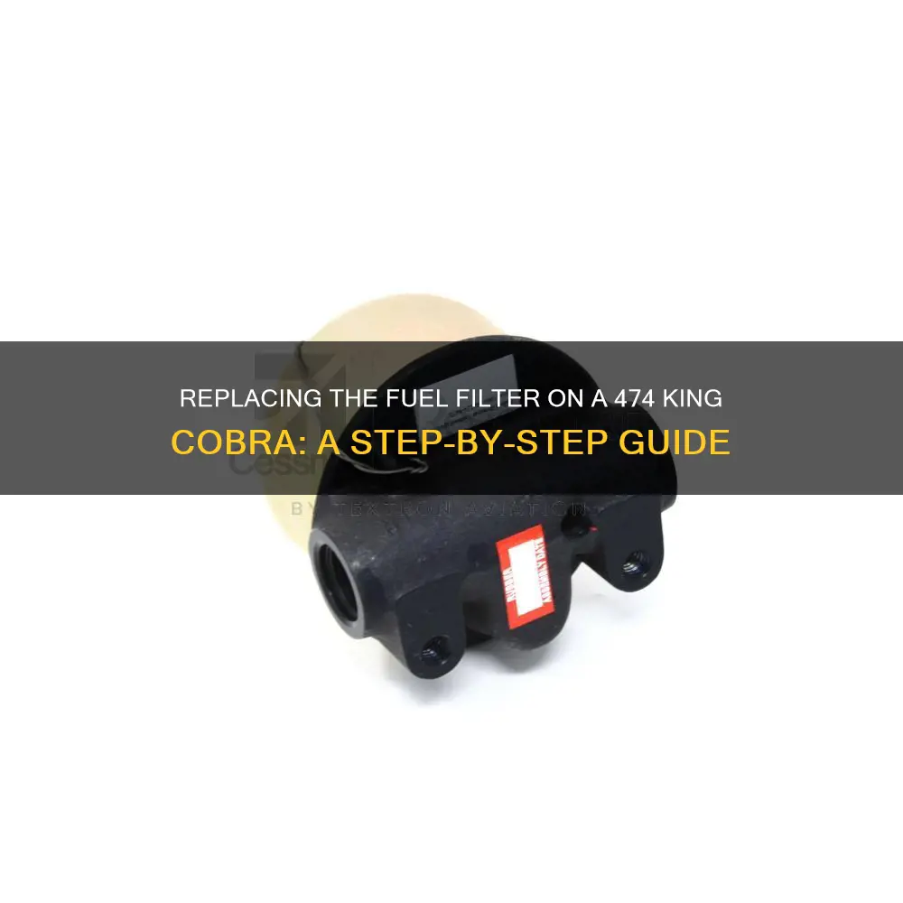 how do i replace fuel filter on 474 king cobra