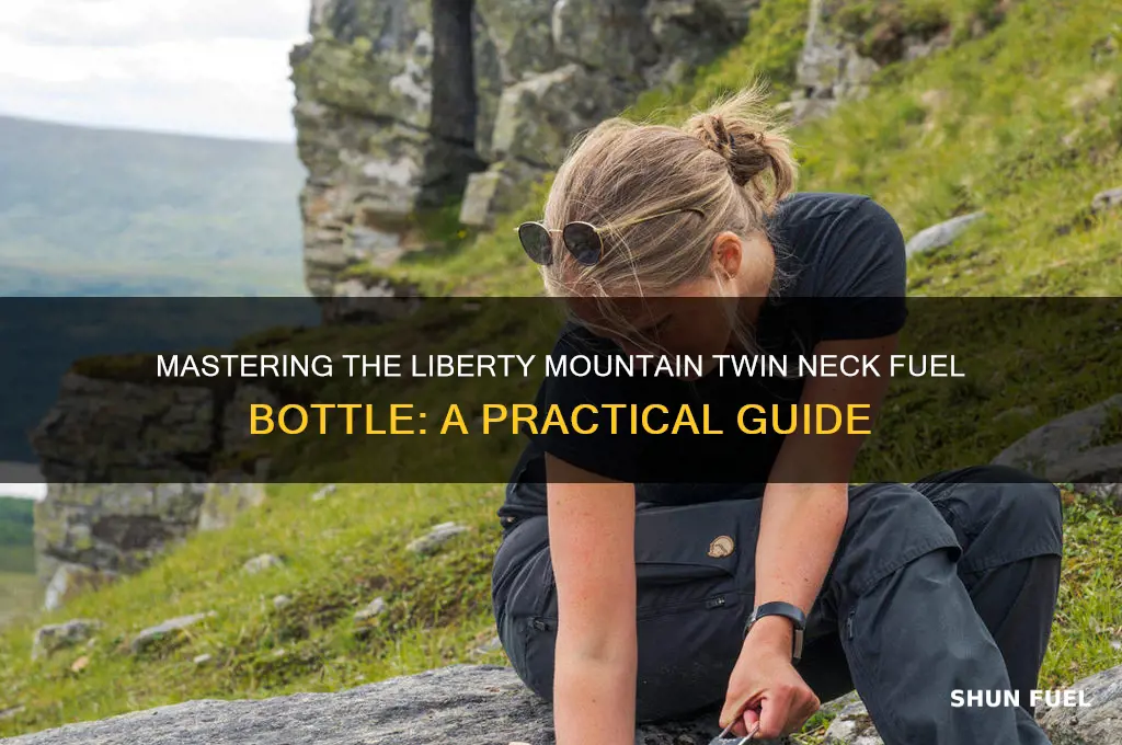 how do i use liberty mountain twin neck fuel bottle