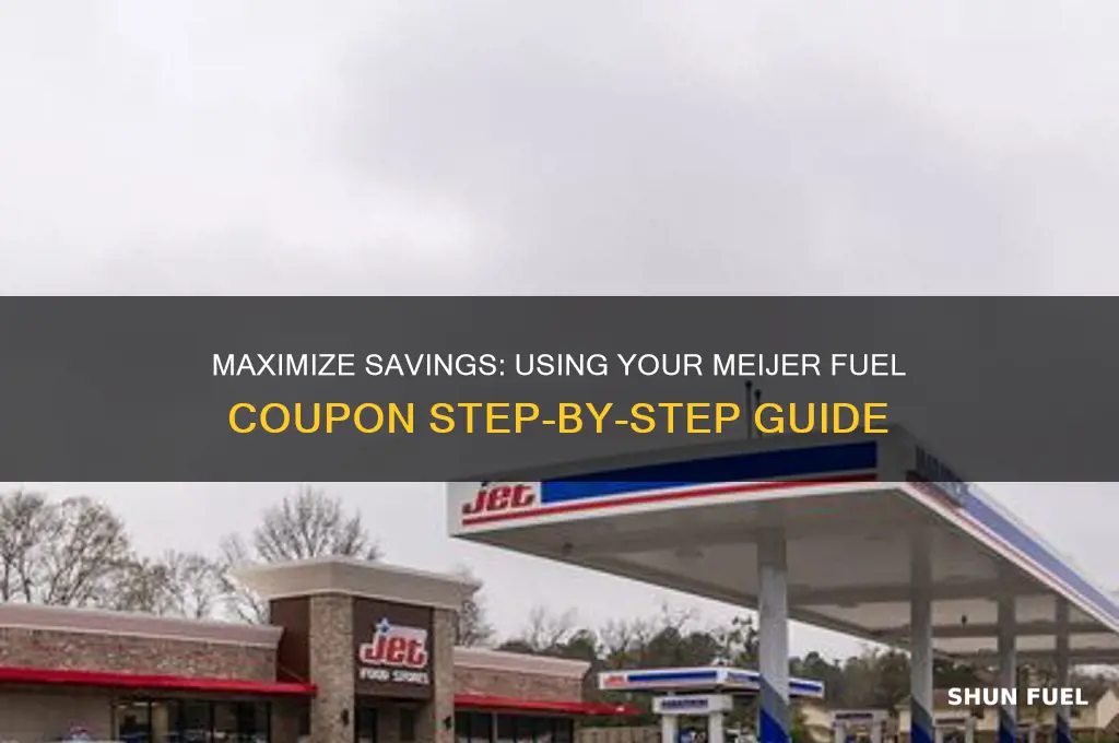 how do i use my coupon for fuel at meijer