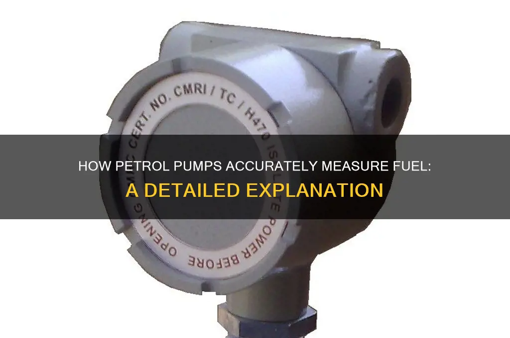 how do petrol pumps measure fuel