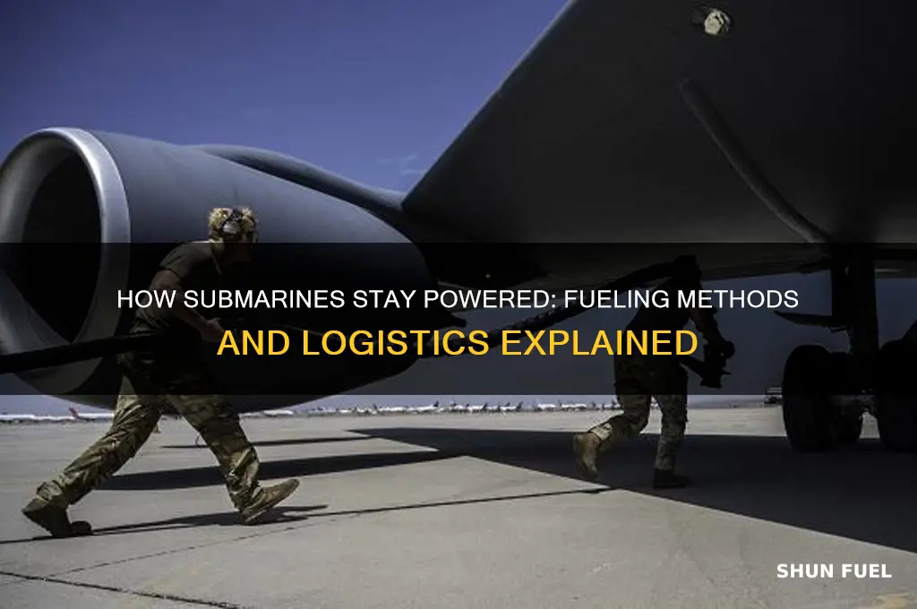 how do submarines get fuel
