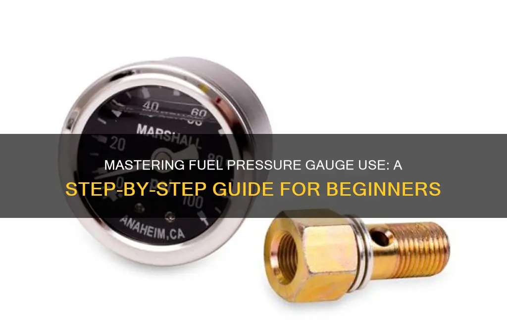 how do u use fuel presure gauge