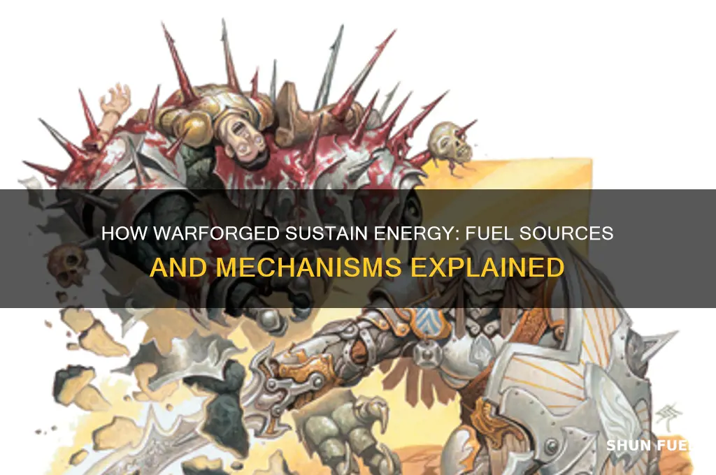how do warforged get fuel