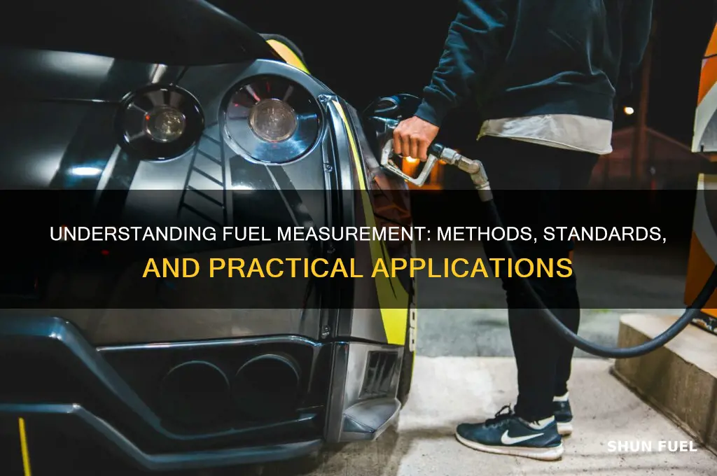 how do we measure fuels