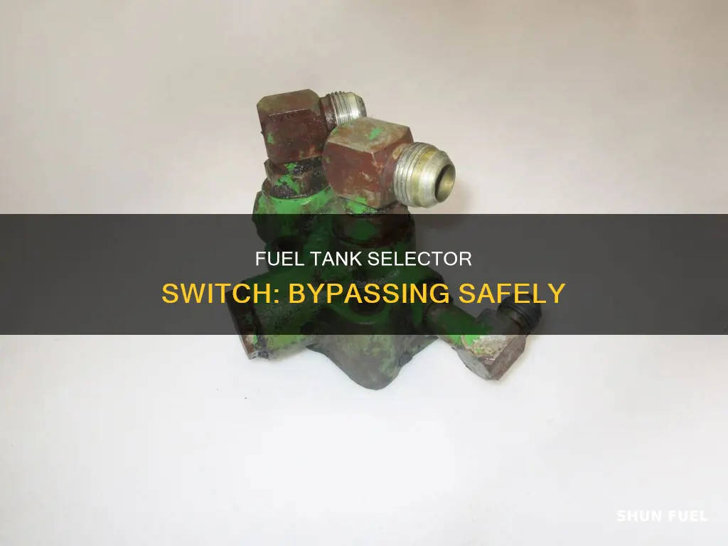 how do you bypass a fuel tank selector switch