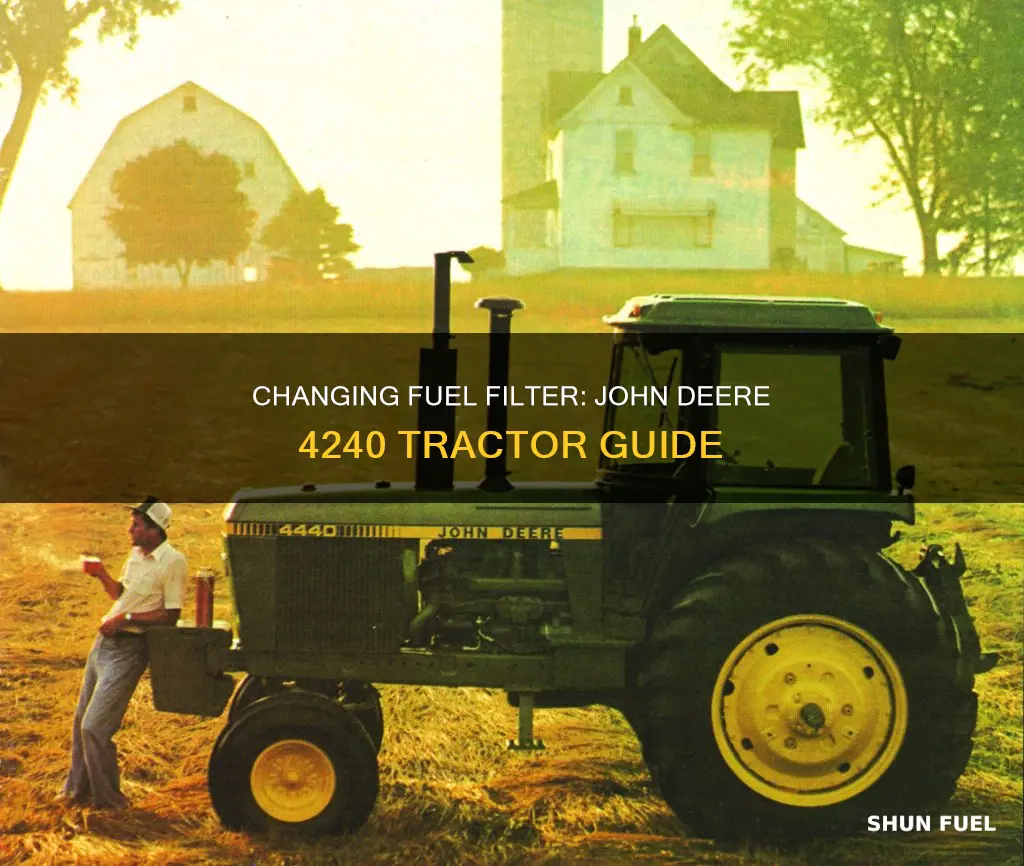 how do you change fuel filter on 4240 john deere