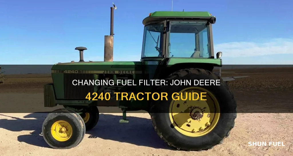 how do you change fuel fiter on 4240 john deere